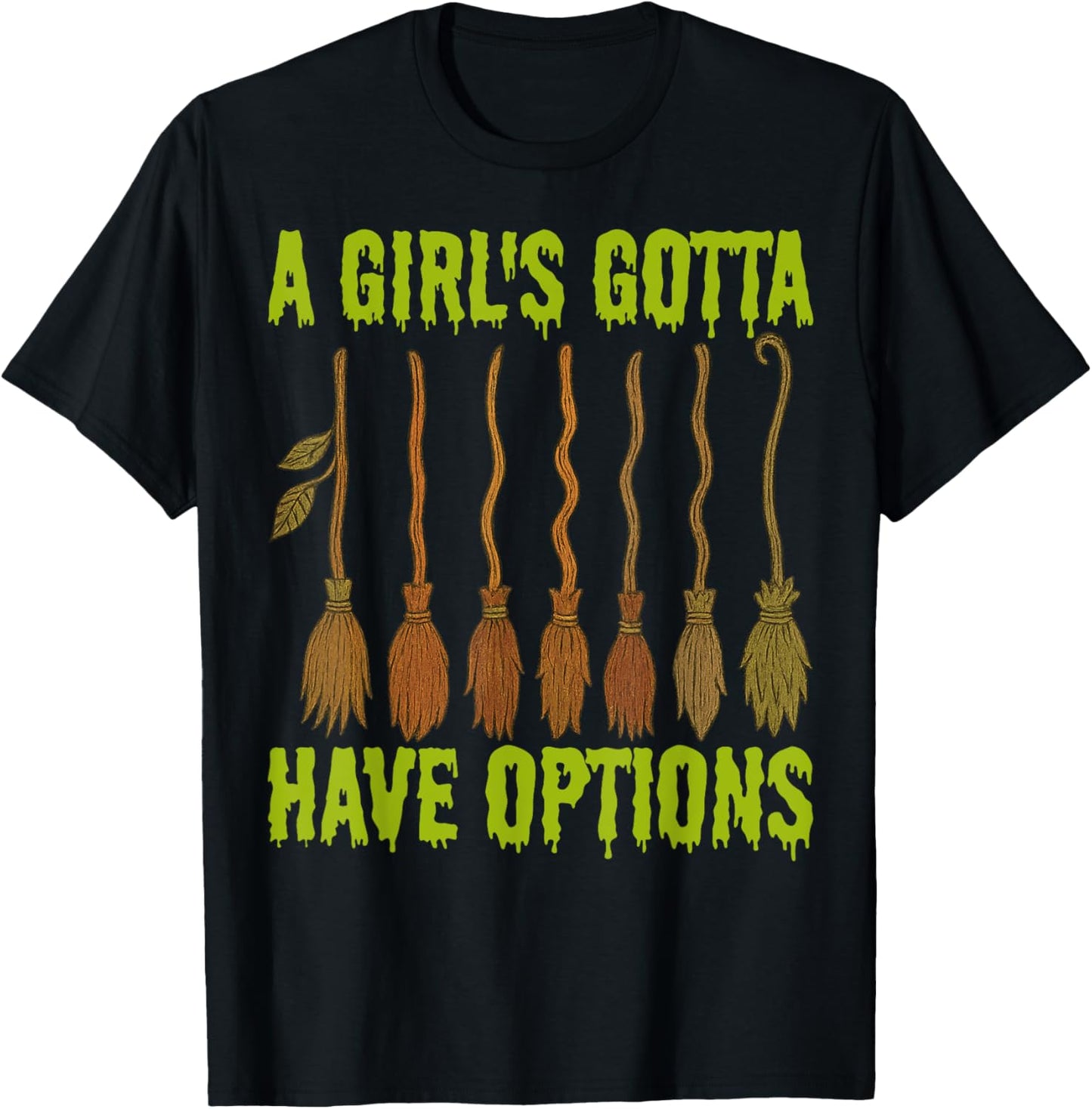 A Girl Gotta Have Option Witch Halloween Spooky Season T-Shirt