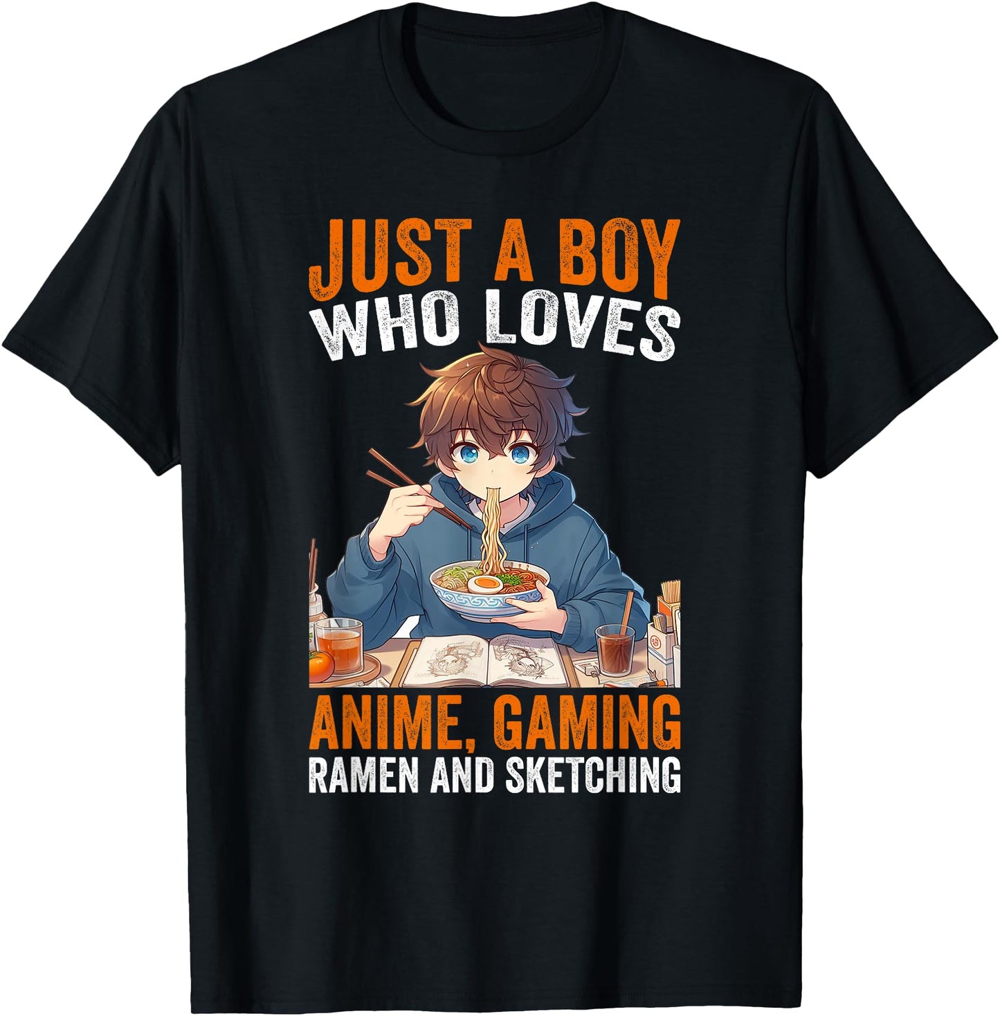Just A Boy Who Loves Anime Gaming Ramen And Sketching Anime