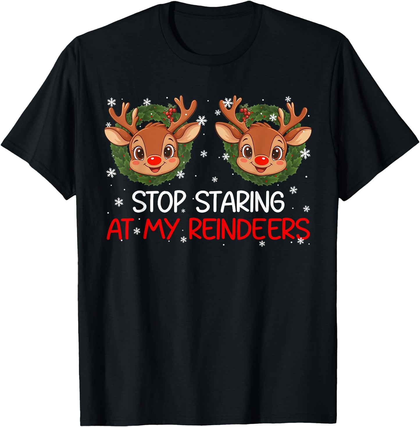 Stop Staring at My Reindeer Cute Christmas Xmas Women