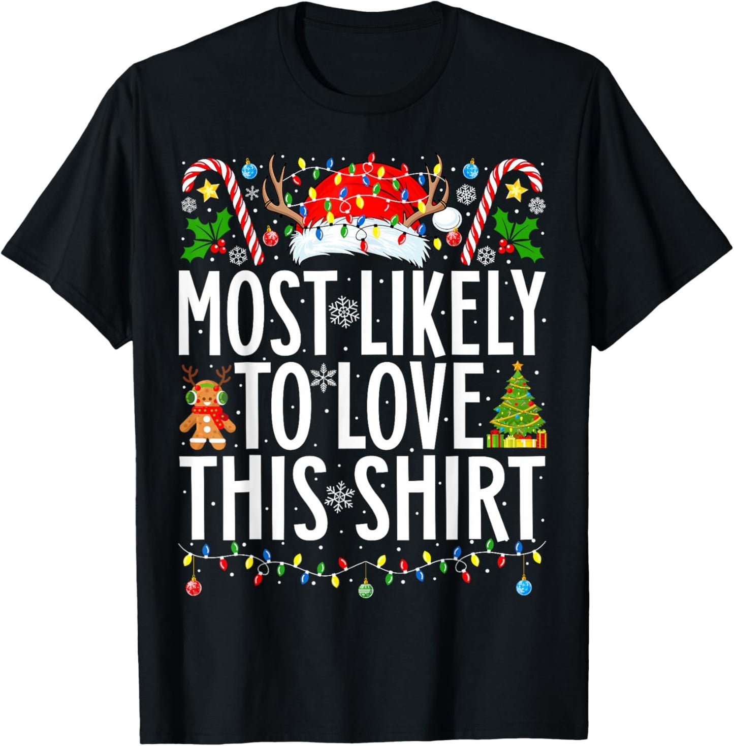 Most Likely To Love This Shirt Xmas Family Christmas