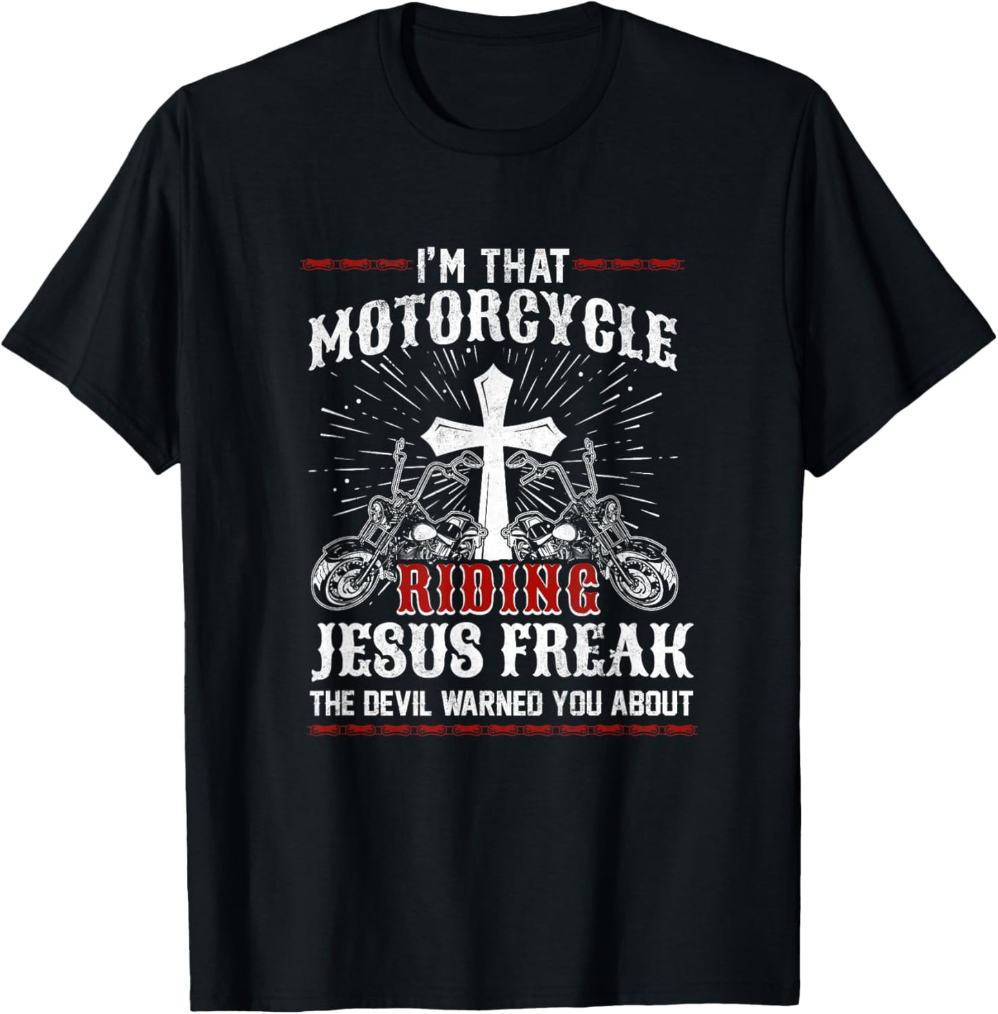 Christian Biker I'm That Motorcycle Riding Jesus Freak Faith T-Shirt