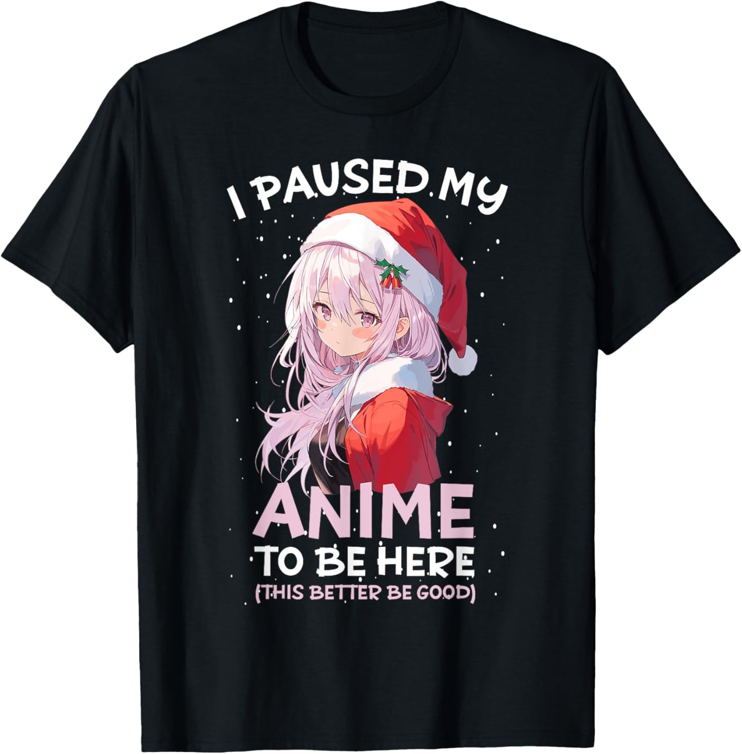 I Paused My Anime To Be Here Anime Girl Santa Hat Otaku