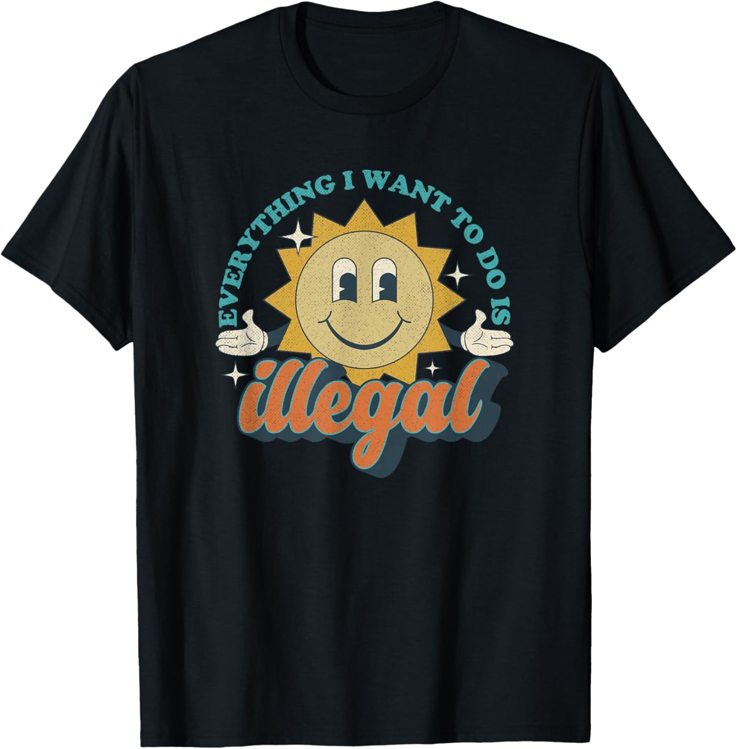 Everything I Want To Do Is Illegal Retro Existential Dread