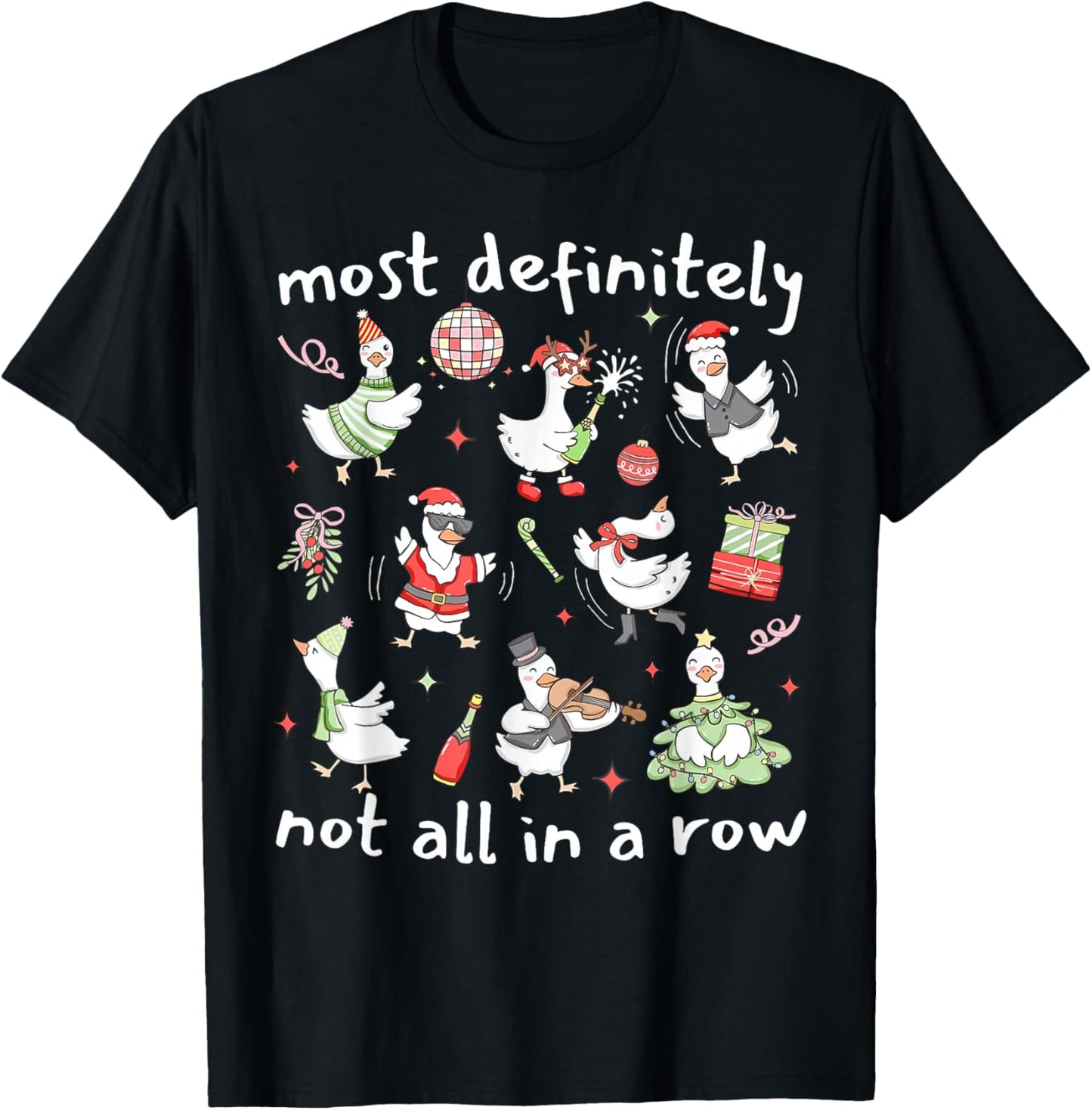 Most Definitely Not All in A Row Christmas Silly Goose Funny