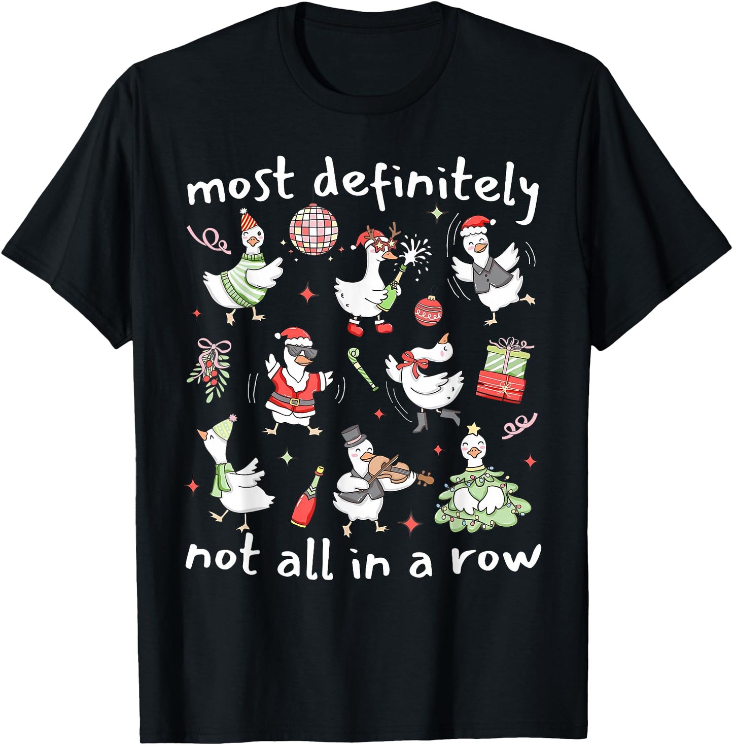Most Definitely Not All in A Row Christmas Silly Goose Funny
