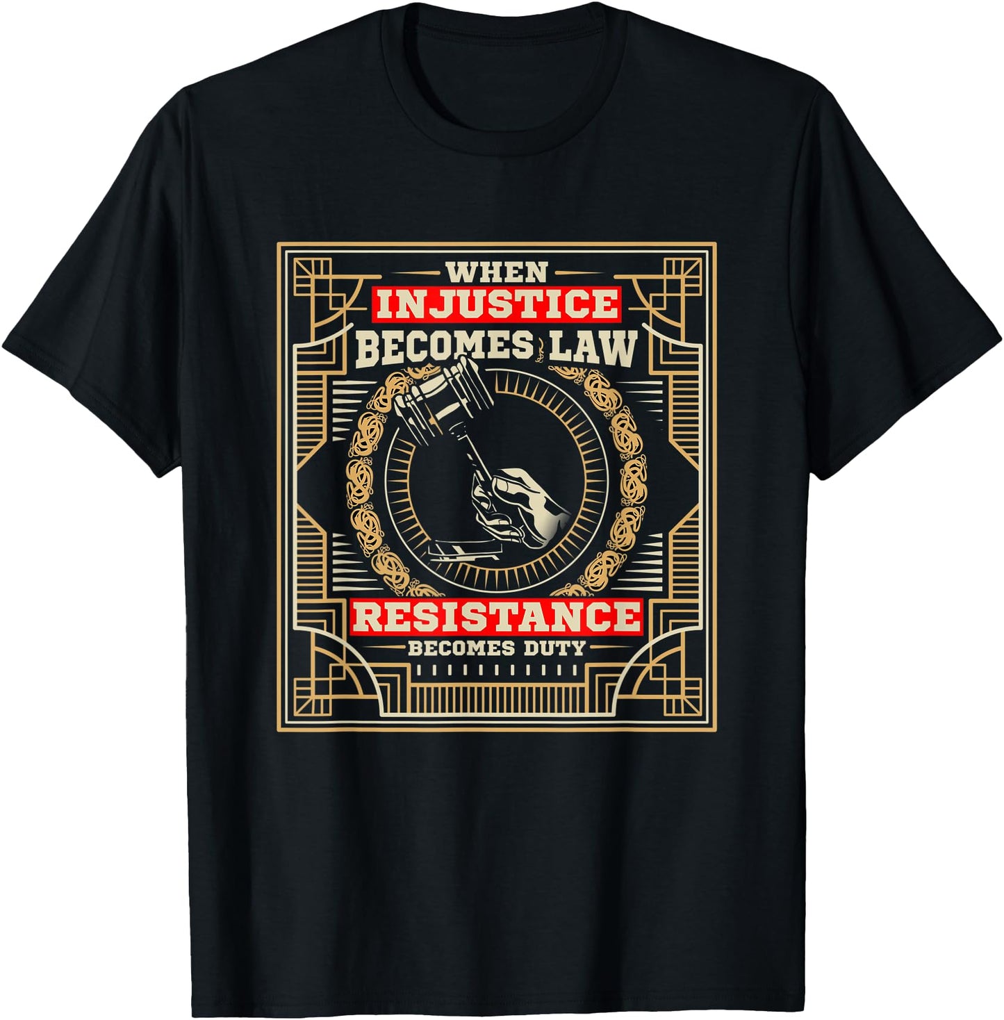 Injustice Becomes Law Resistance Becomes Duty Justice Slogan
