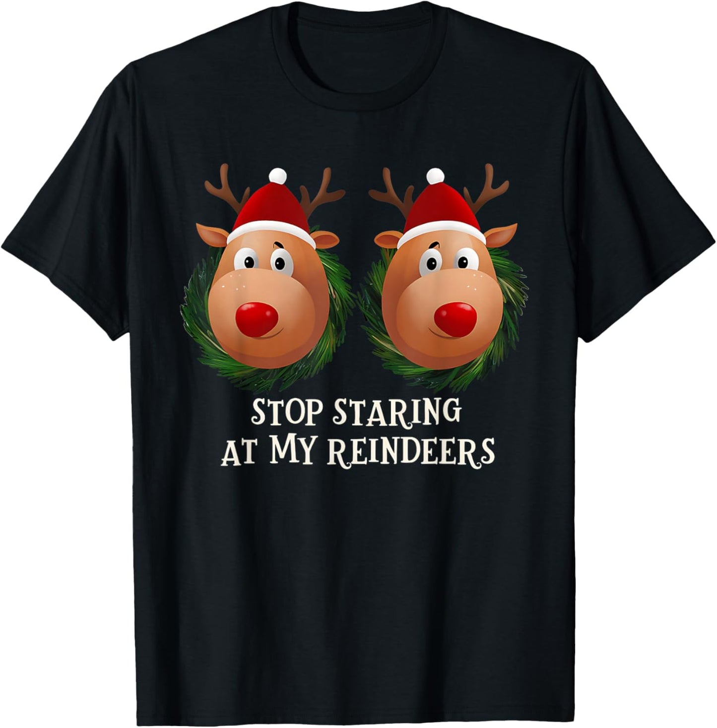 Stop Staring At My Reindeers Ugly Gag Xmas Sweater Christmas