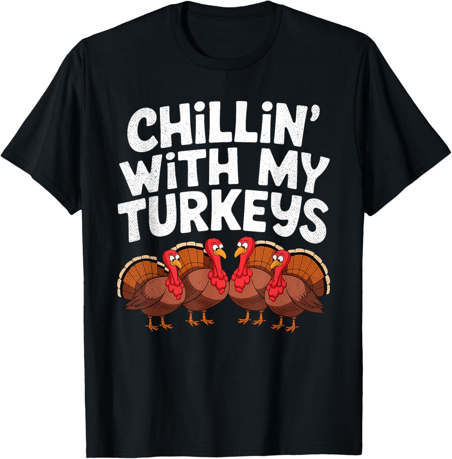 Chillin With My Turkeys Fun Thanksgiving Family Friends Gift T-Shirt - Unisex Adult, Black, Small, Short Sleeve, T-Shirt, Thanksgiving-themed