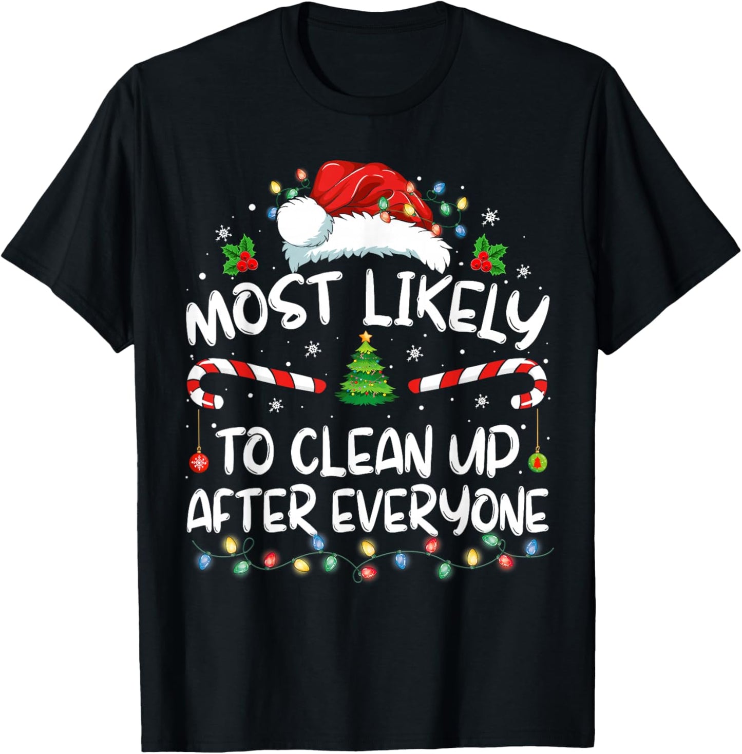 Most Likely To Clean Up After Everyone Christmas Family Xmas
