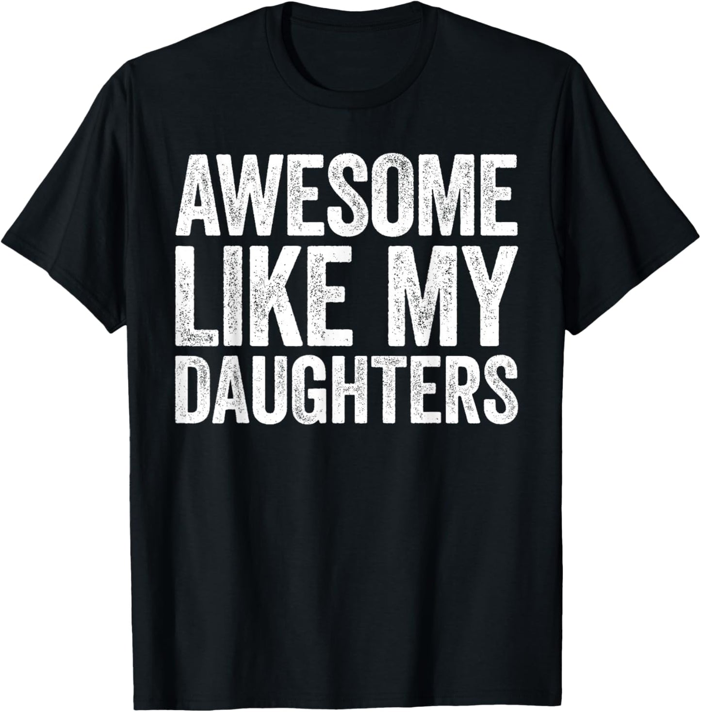 Awesome Like My DaughterS Shirt Funny Men Dad Fathers Day