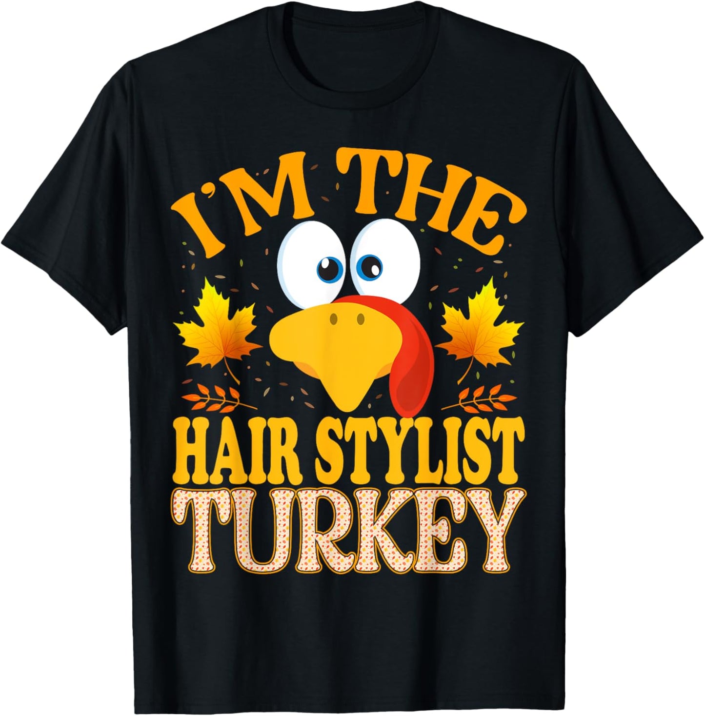 Thanksgiving I'm The Hair Stylist Turkey Matching