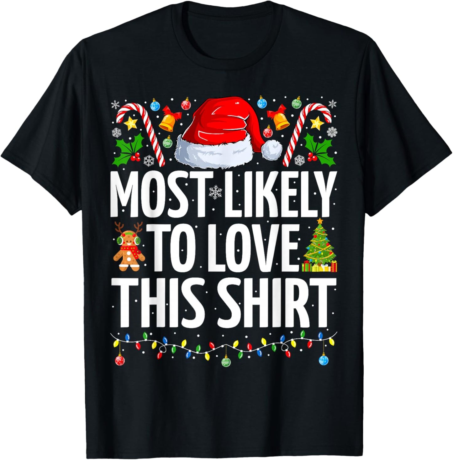 Most Likely To Love This Shirt Xmas Funny Family Christmas