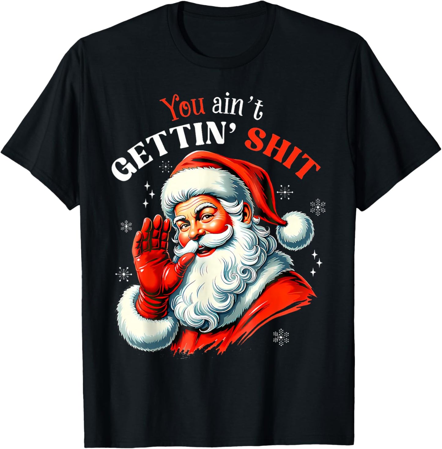 You Ain't Getting Shit Shirt Funny Santa Christmas