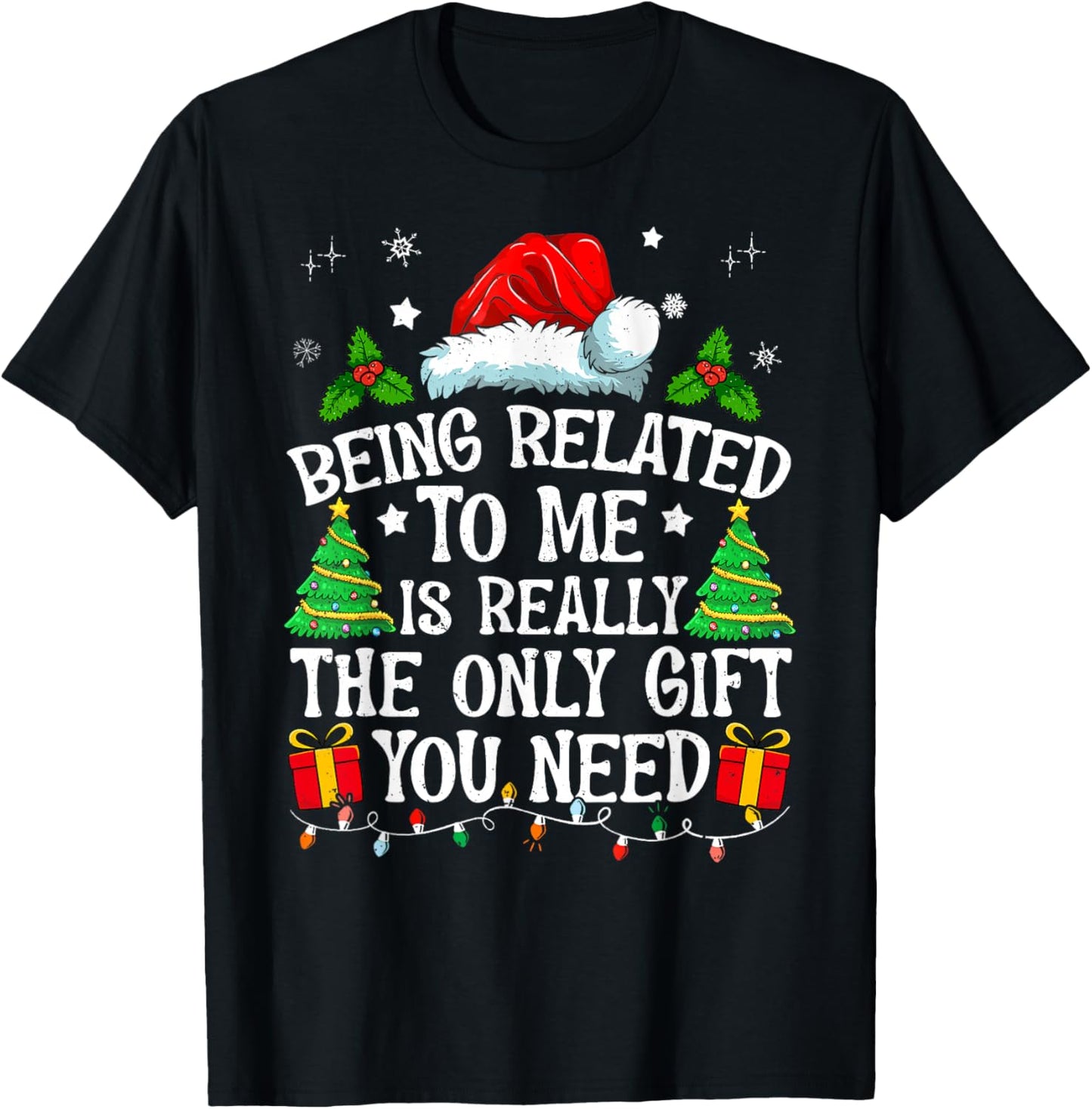 Being Related To Me Is Really The Only Gift You Need Funny