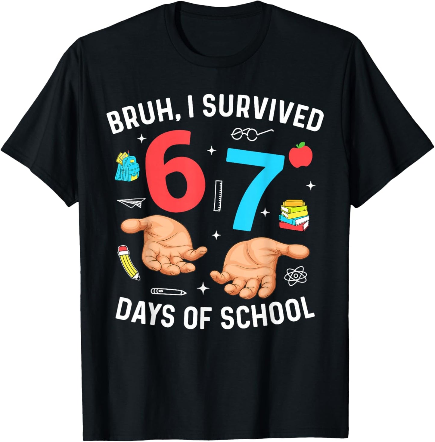 Bruh I Survived 67 Days of School Funny Six Seven Hands Meme