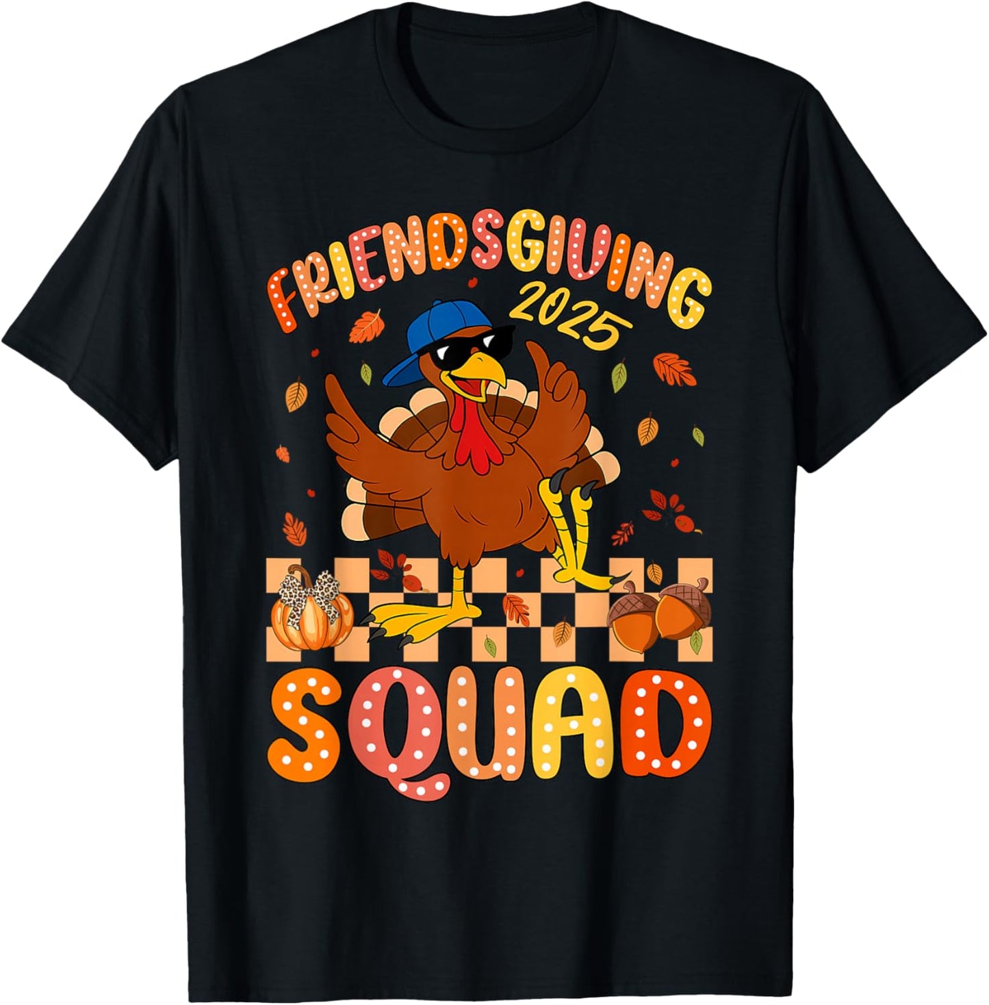 Friendsgiving Squad 2025 Thanksgiving Turkey Women Men Kids