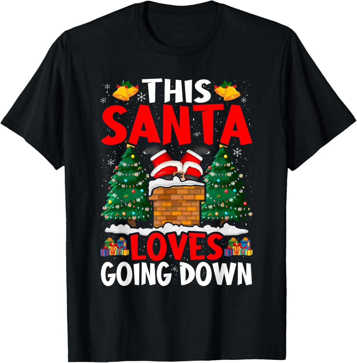 Christmas Santa Loves Going Down Chimney Funny Xmas Dad Men