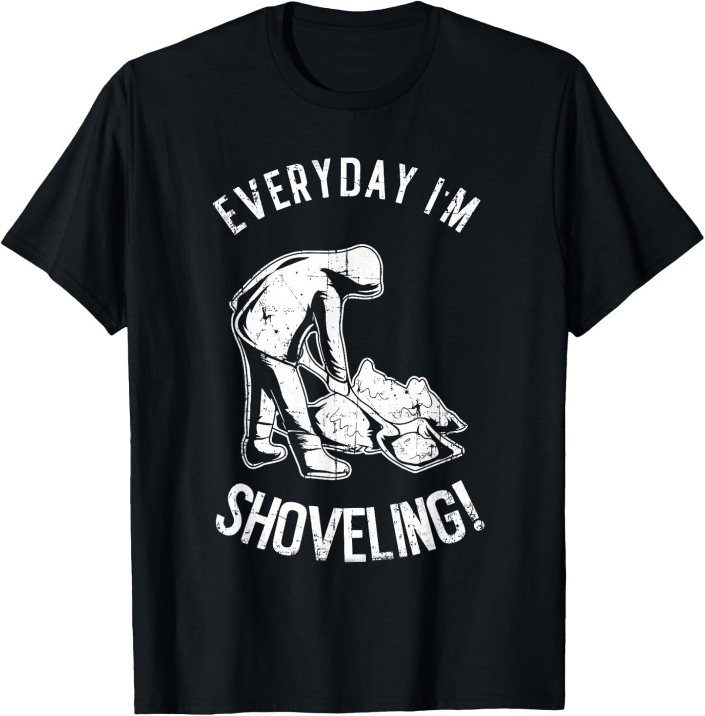 Snow Shovel Everyday Im Shoveling Funny White Xmas T-Shirt