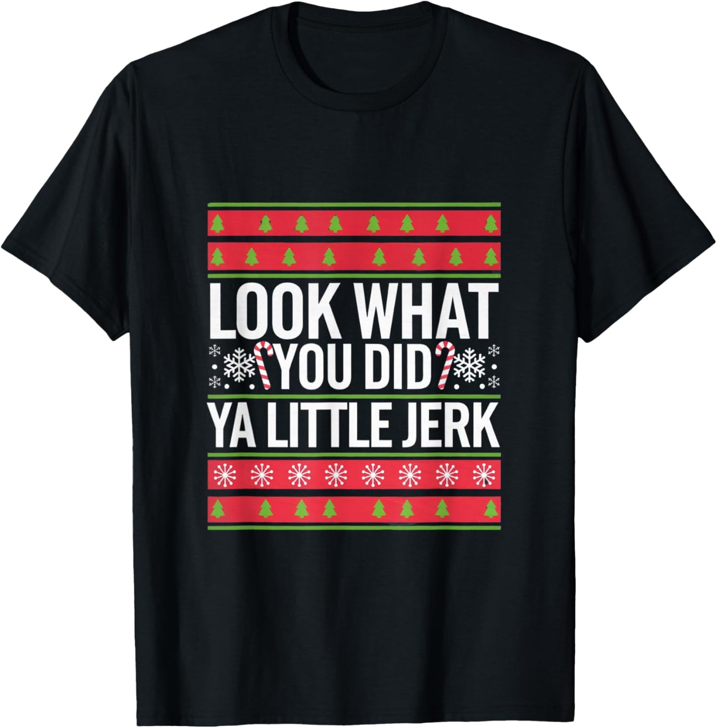 Look What You Did Ya Little Jerk Christmas Holiday X-mas