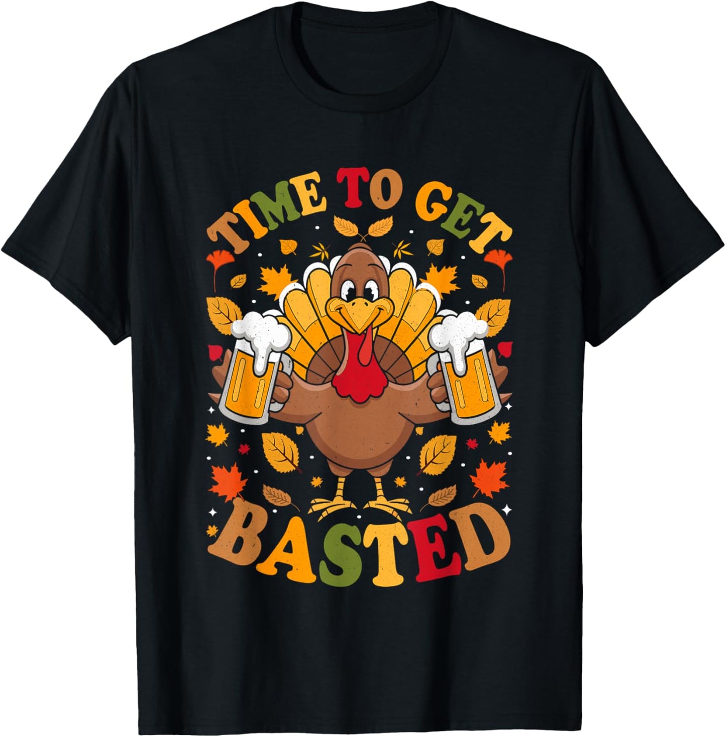 Time to Get Basted Turkey Wine Lover Thanksgiving Men Women