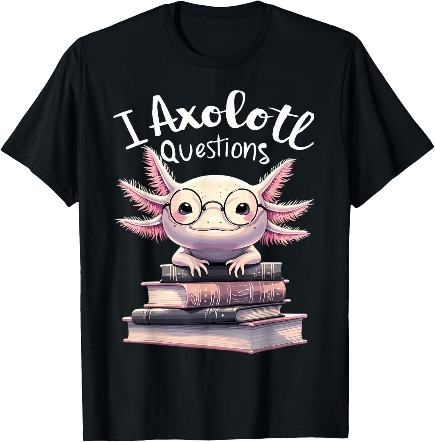 I Axolotl Questions Anime Cute Kawaii Axolotl