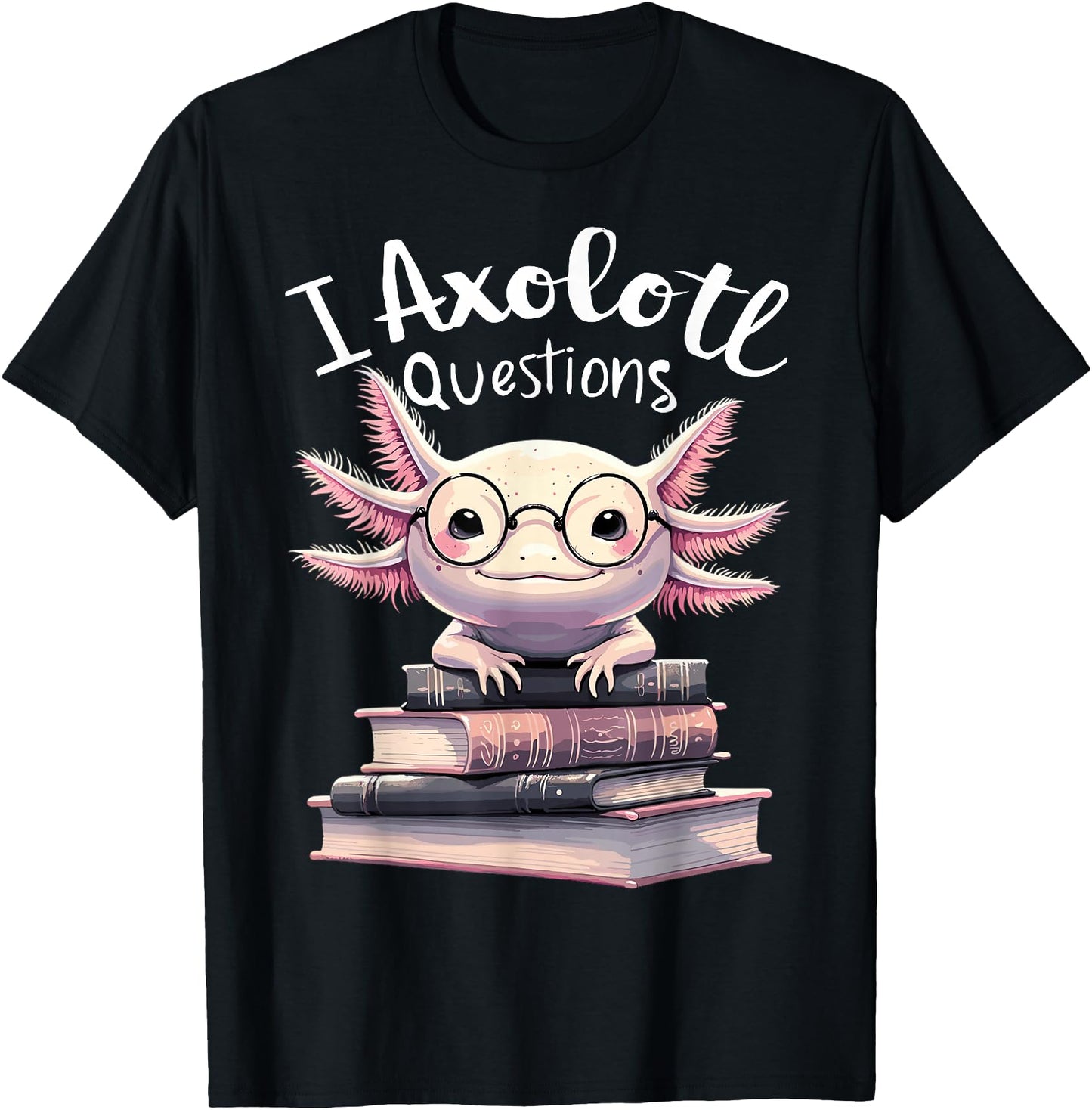 I Axolotl Questions Anime Cute Kawaii Axolotl