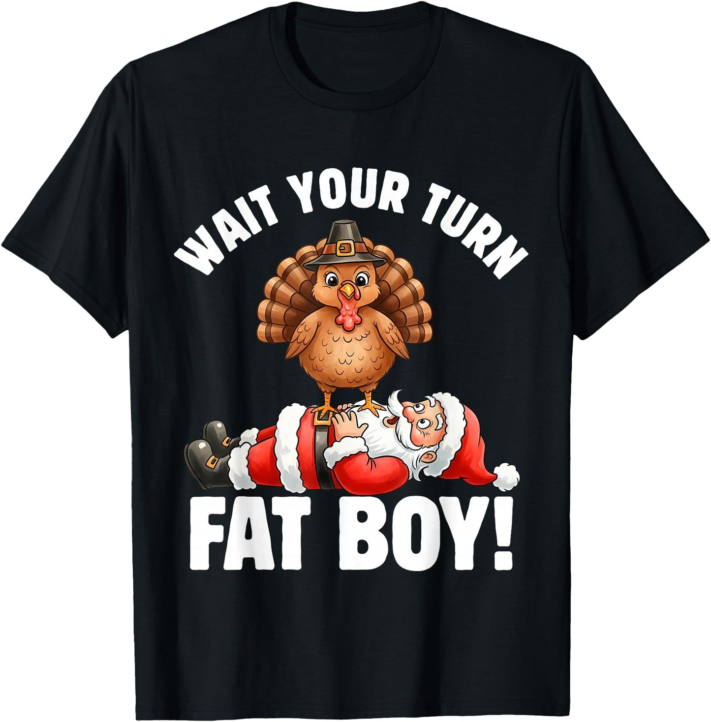 Funny Thanksgiving Wait Your Turn Fat Boy Turkey Santa
