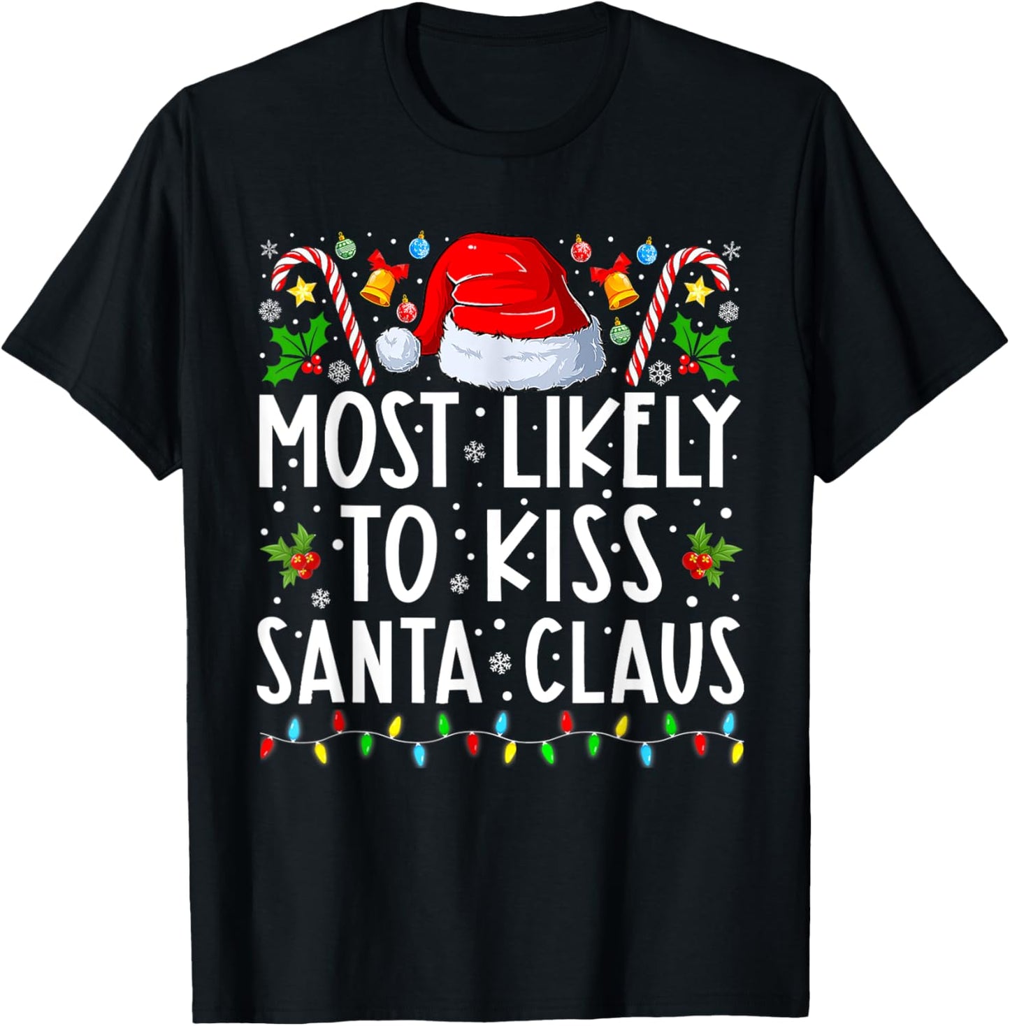 Most Likely To Kiss Santa Claus Funny Family Christmas Xmas