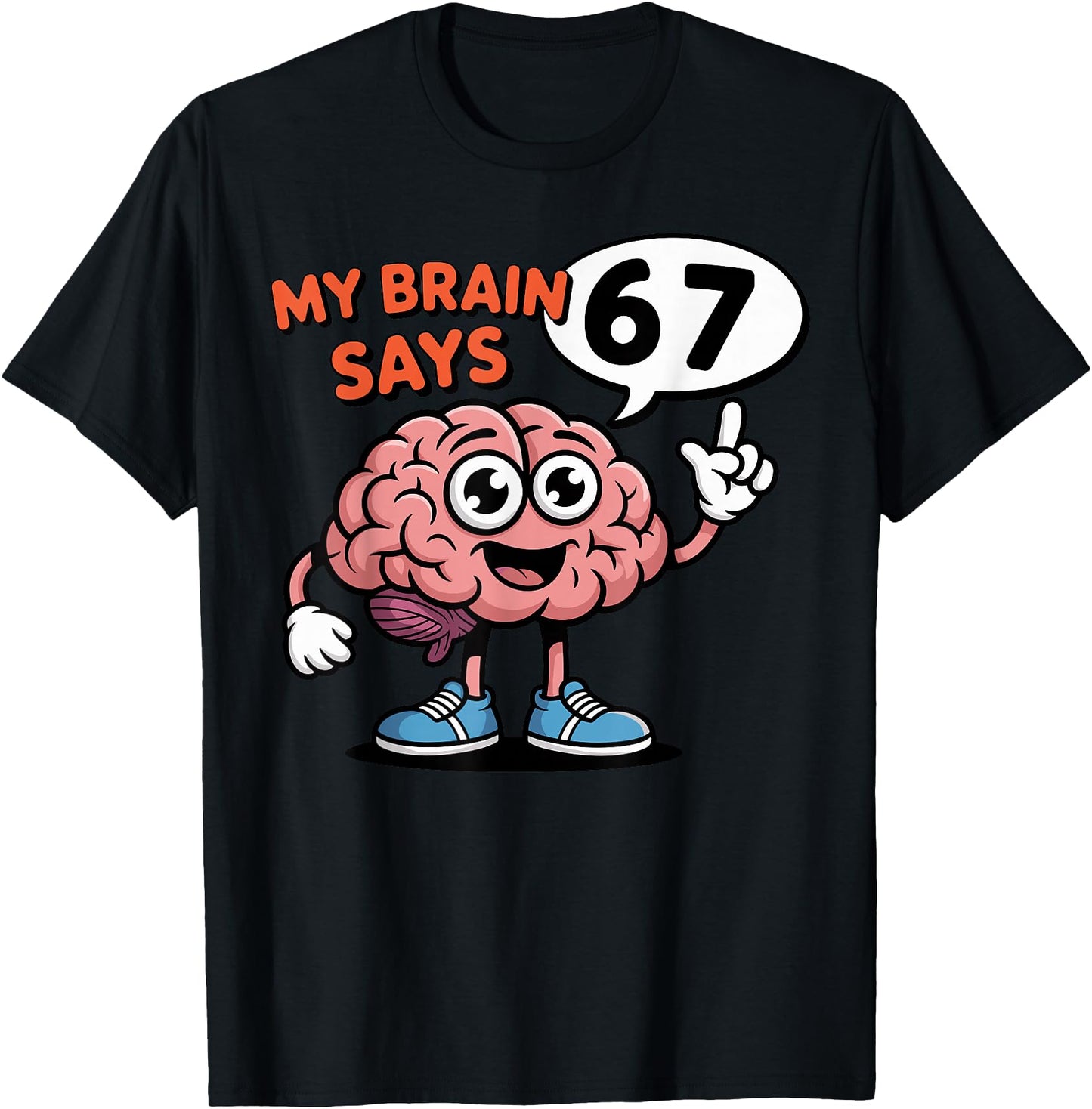 My Brain Says 6 7 Funny Six Seven Meme 67 Cartoon Design