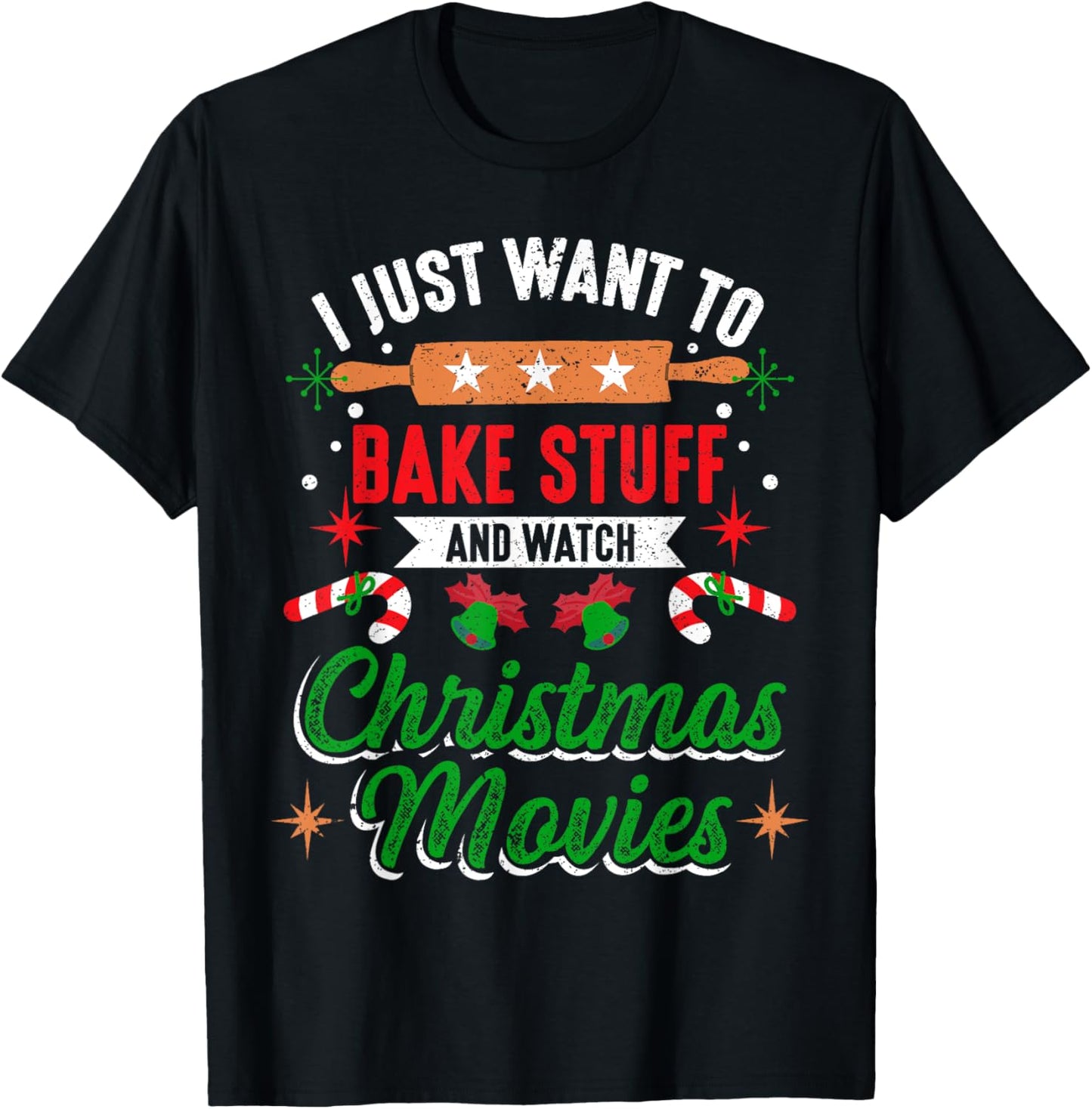 I Just Want To Bake Stuff And Watch Christmas Movies Xmas