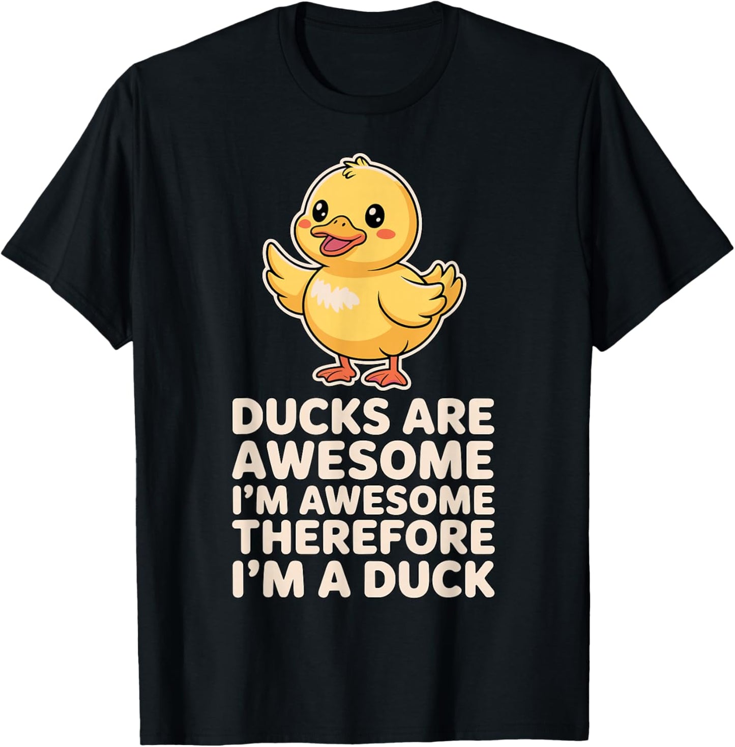 Ducks are Awesome I\u2019m Awesome Therefore I\u2019m A Duck