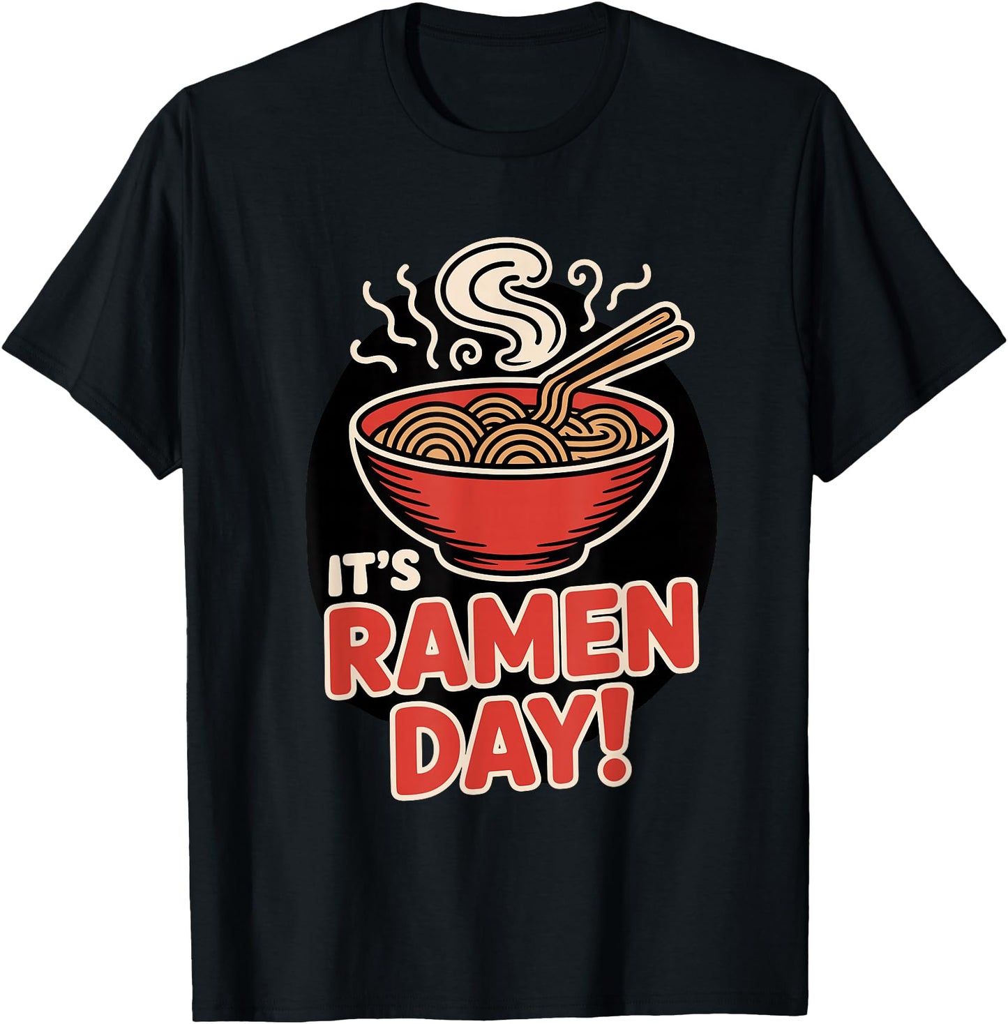 It's Ramen Day Asian Food Noodles Soup Bowl Cuisine Japanese