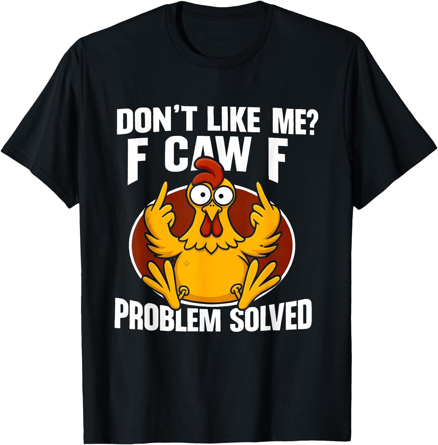 Don't Like Me? F Caw F Problem Solved