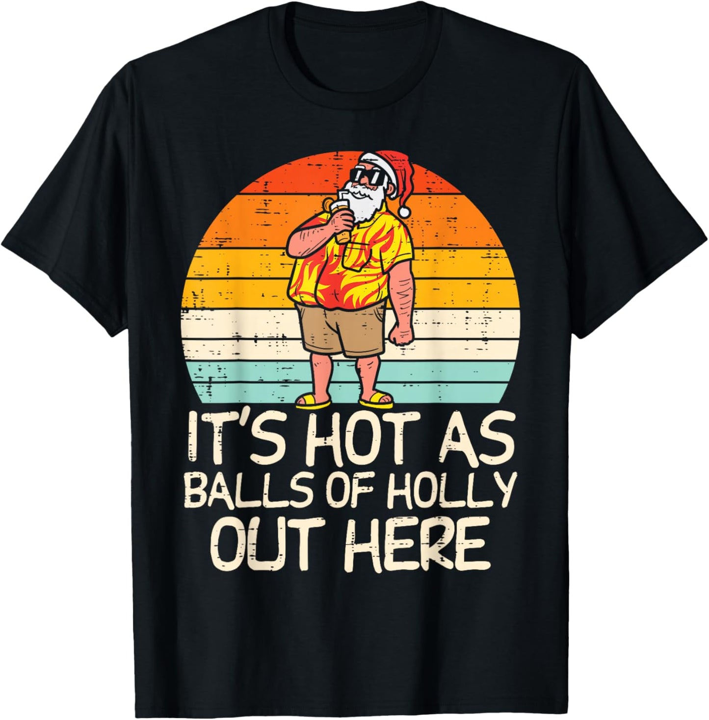 Hot As Balls Of Holly Santa Summer Christmas In July Xmas