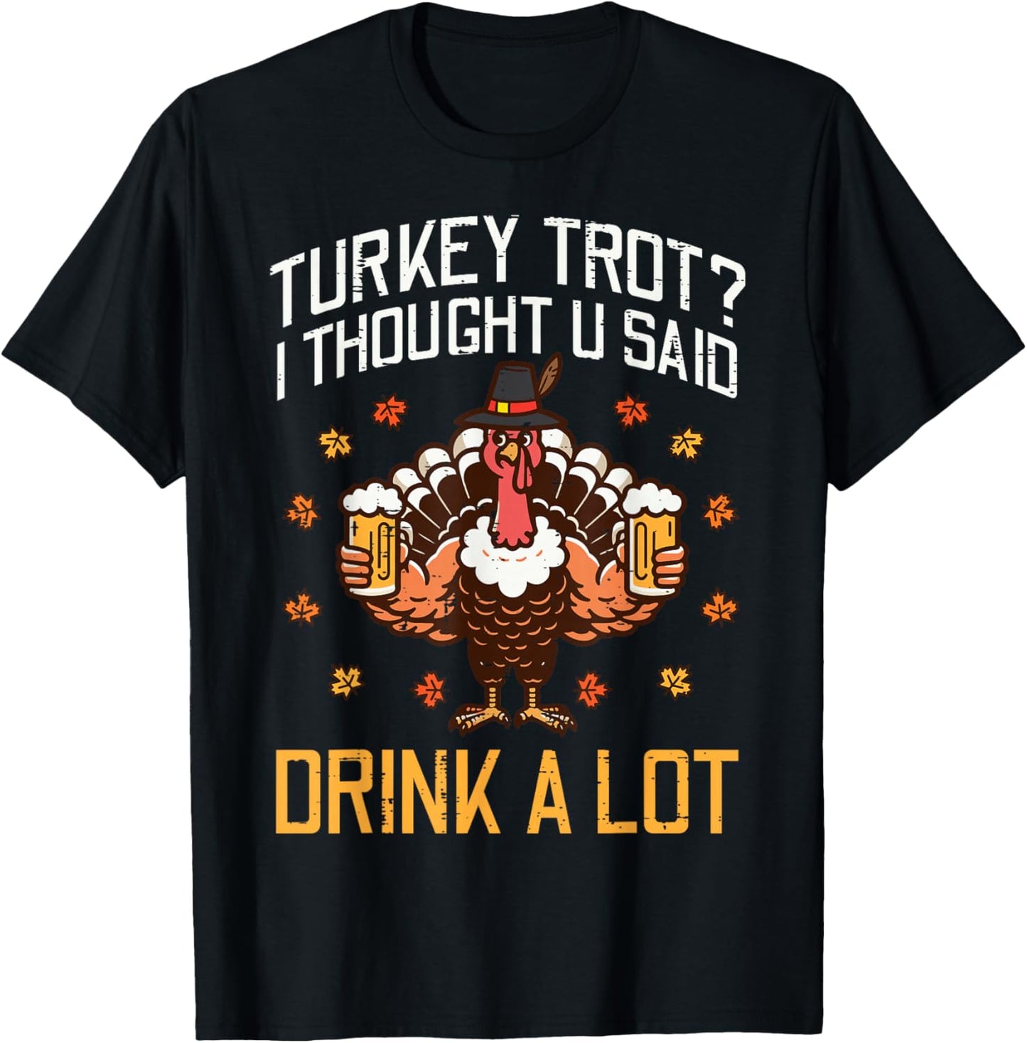 Thanksgiving Turkey Trot Thought You Said Funny Fall Dad Men
