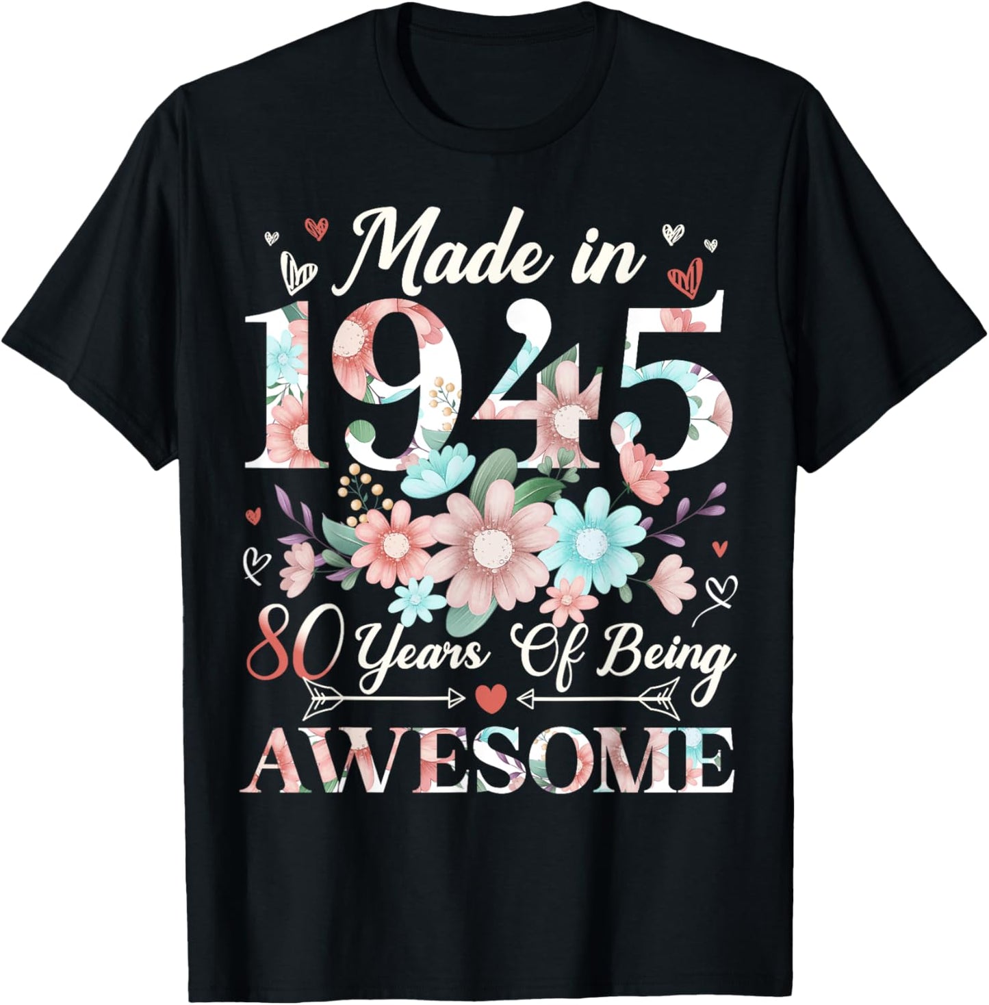 80 Year Old Made In 1945 Floral 80th Birthday Women T-Shirt
