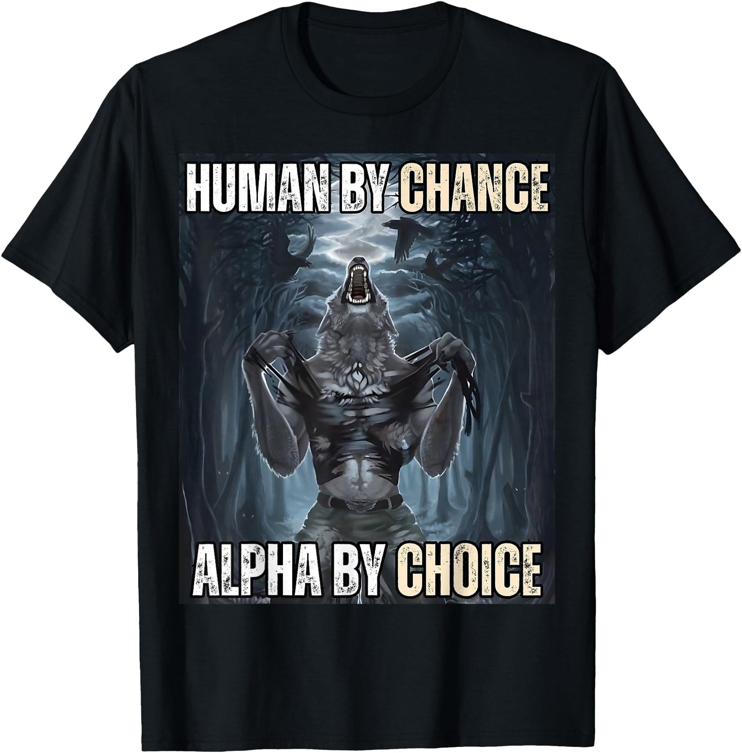 Human By Chance Alpha By Choice Cool Funny Alpha Wolf Meme