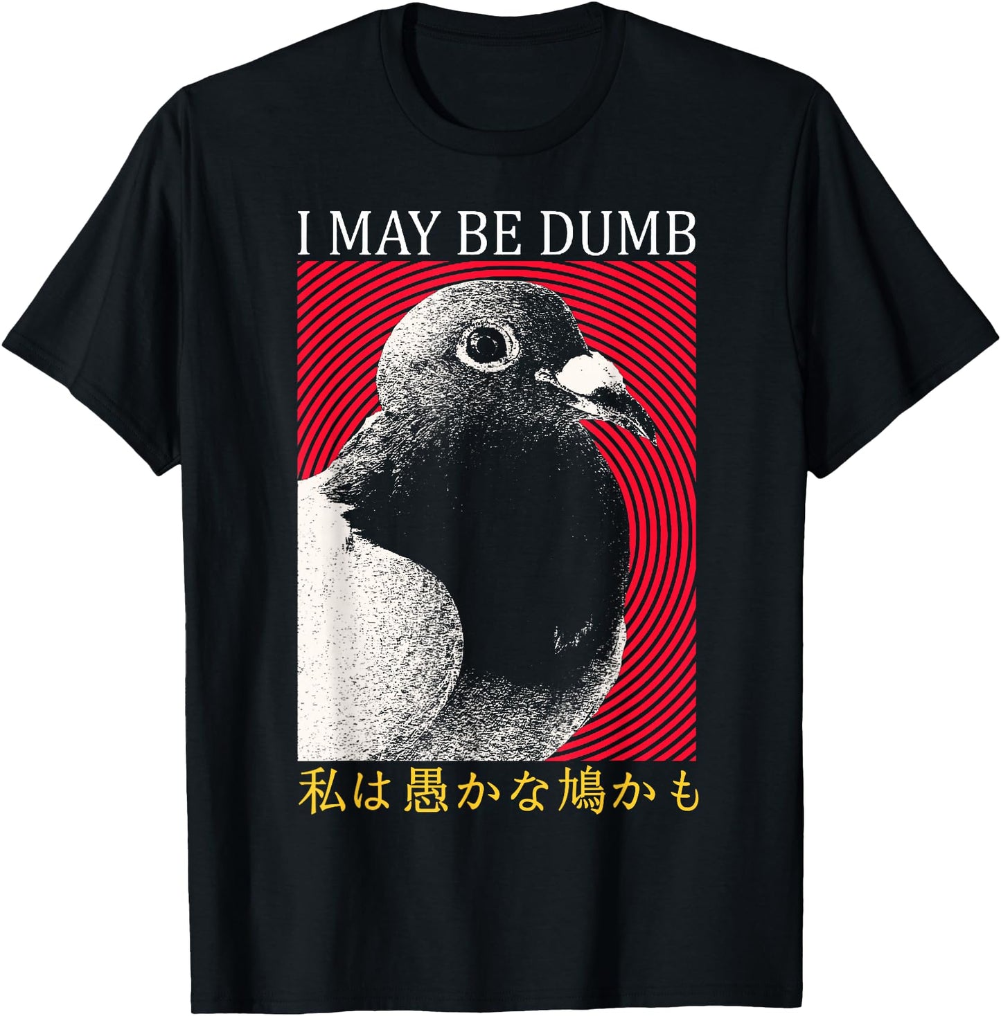 I May Be Dumb Pigeon Japanese