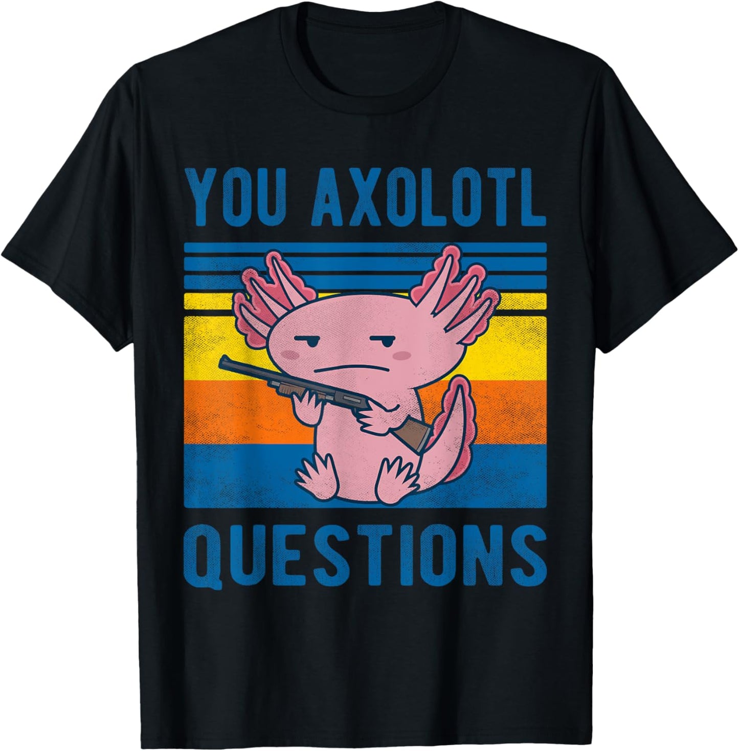 Retro 90s Axolotl Funny You Axolotl Questions