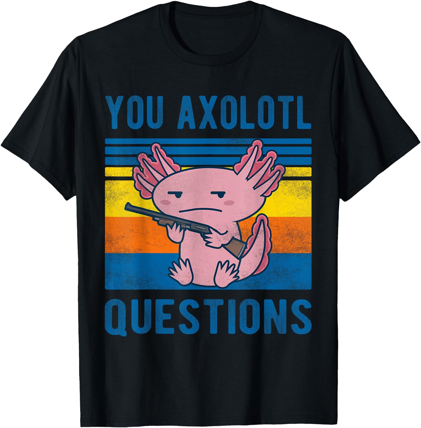 Retro 90s Axolotl Funny You Axolotl Questions