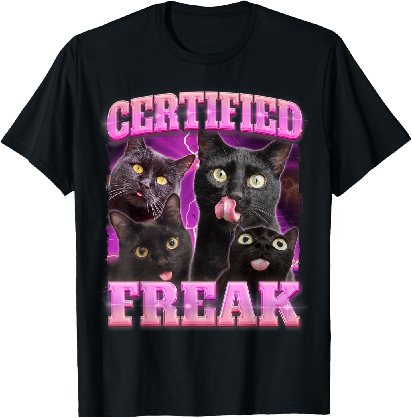 Certified Freak Black Cat Funny Meme Pet Cats Lovers Mom Men Women T-Shirt