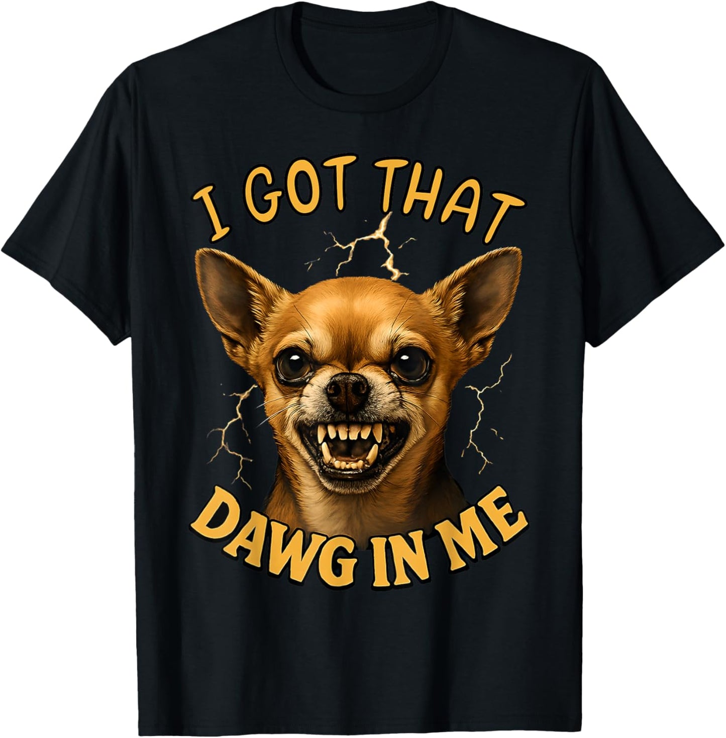 I Got That Dawg in Me Chihuahua Meme Funny Dog 2025