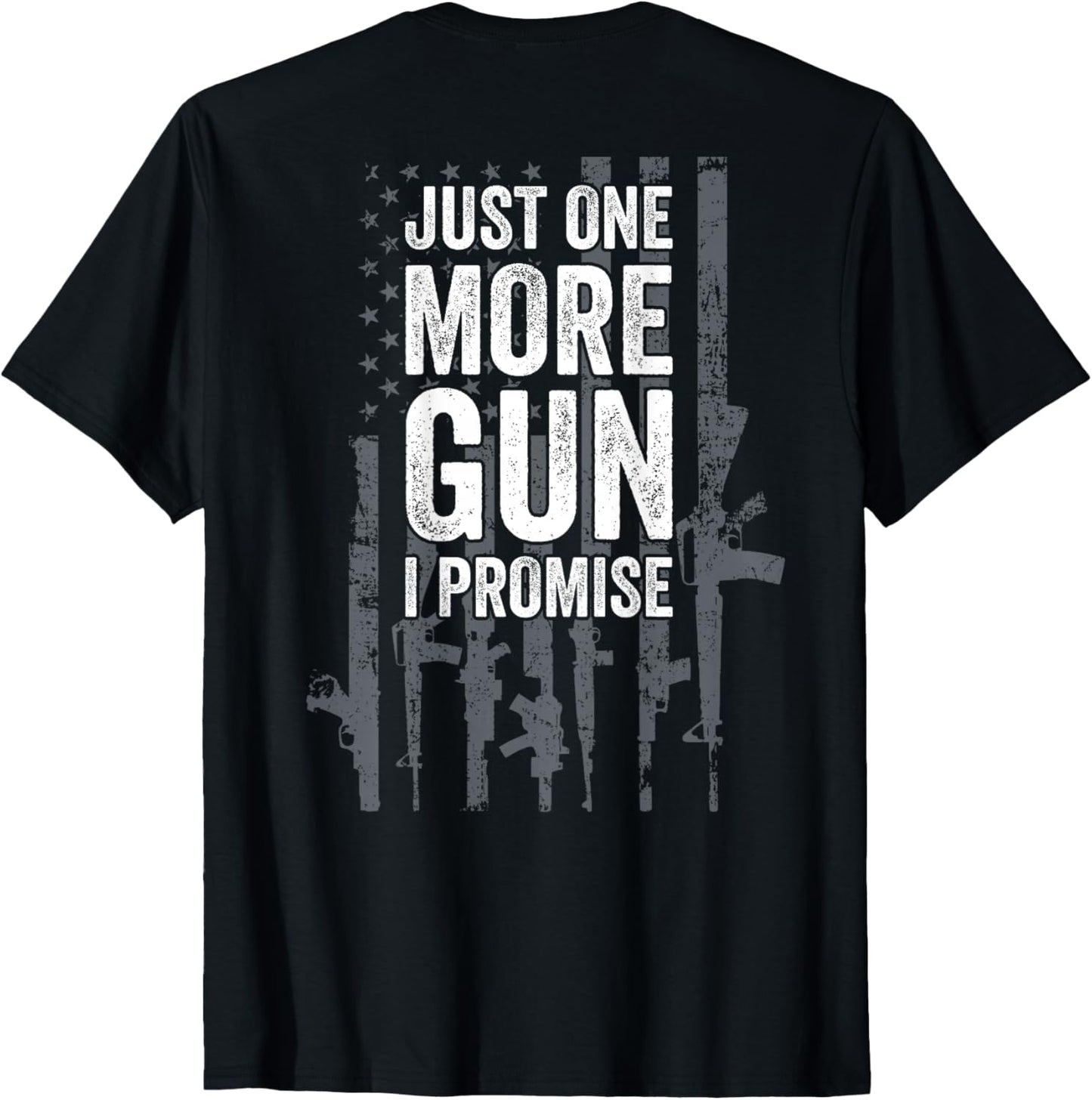Just One More Gun I Promise Funny Guns Lover Gift - ON BACK