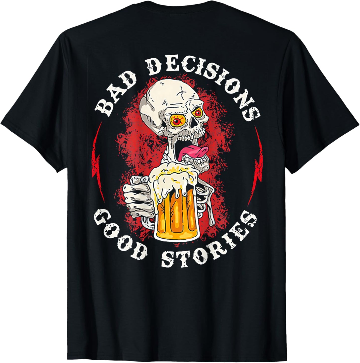 Bad Decisions Good Stories Drinking Skull (on back)