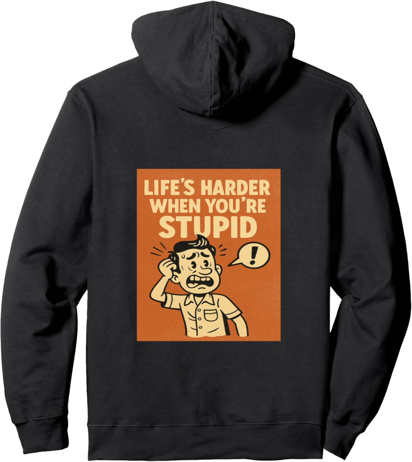 Life\u2019s Harder When You\u2019re Stupid Pullover Hoodie