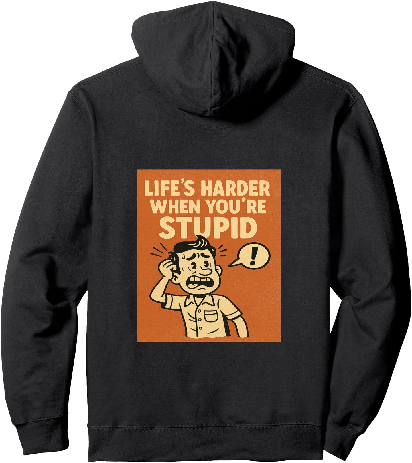 Life's Harder When You're Stupid Pullover Hoodie
