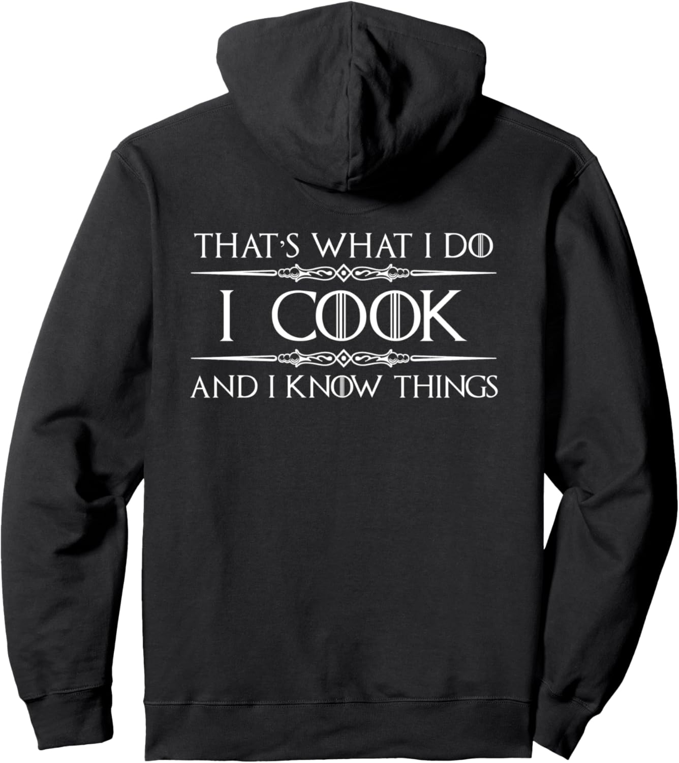 Chef and Cook Gifts - I Cook and I Know Things Funny Cooking Pullover Hoodie