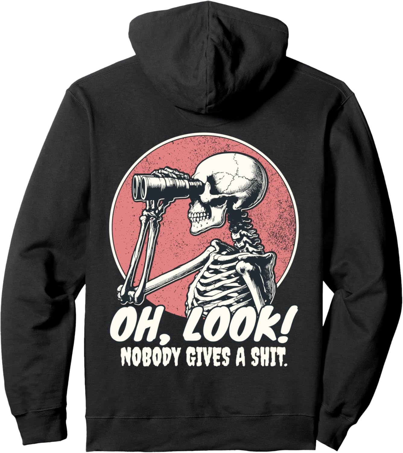 Skeleton Funny Oh Look! Nobody Gives A Sarcastic (on Back) Pullover Hoodie