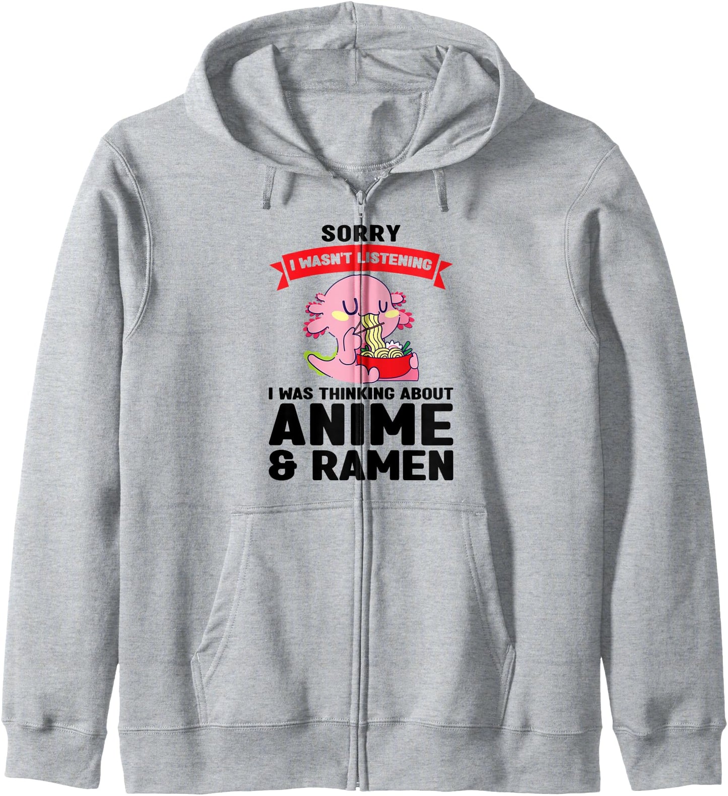 I was thinking anime & ramen Anime Axolotl Anime & Ramen Hoodie