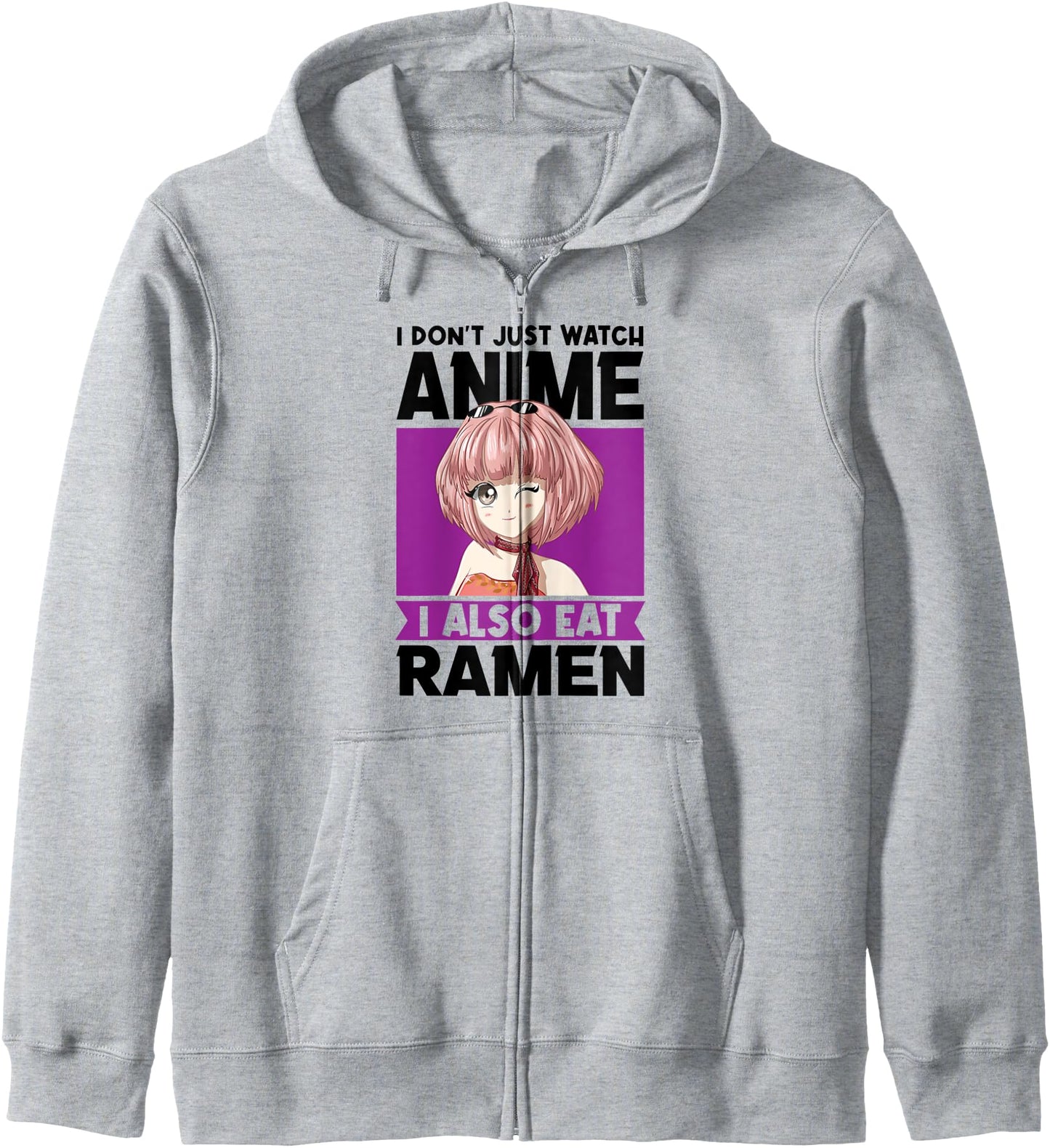 I don't just watch Anime I also eat Ramen Anime Hoodie